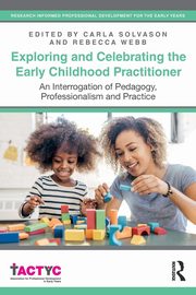Exploring and Celebrating the Early Childhood Practitioner, 