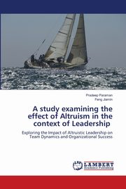 A study examining the effect of Altruism in the context of Leadership, Paraman Pradeep