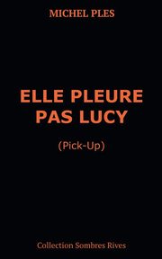 Elle pleure pas Lucy, Pl?s Michel