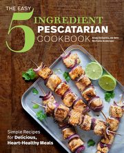 The Easy 5-Ingredient Pescatarian Cookbook, DeSantis RD Andy
