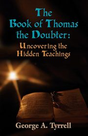 THE BOOK OF THOMAS THE DOUBTER, Tyrrell George