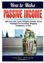 How to Make Passive Income, Jepsen Laura