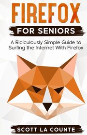 Firefox For Seniors, La Counte Scott