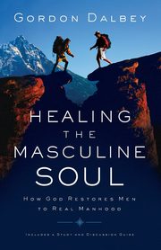 Healing the Masculine Soul, Dalbey Gordon