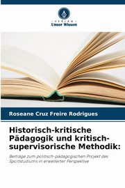 Historisch-kritische Pdagogik und kritisch-supervisorische Methodik, Cruz Freire Rodrigues Roseane