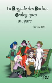 La Brigade des barbus cologiques, DM Eunice
