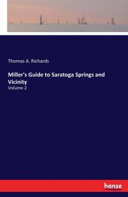 Miller's Guide to Saratoga Springs and Vicinity, Richards Thomas A.