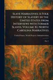Slave Narratives, Administration United States. Work P...