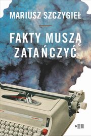 Fakty musz zataczy, Szczygie Mariusz