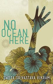 ksiazka tytu: No Ocean Here autor: Vikram Sweta Srivastava