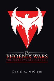 ksiazka tytu: The Phoenix Wars autor: McClean Daniel A.