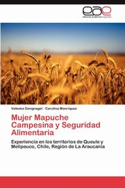 ksiazka tytu: Mujer Mapuche Campesina y Seguridad Alimentaria autor: Gengnagel Valeska