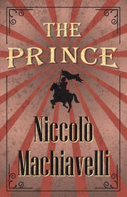 The Prince, Machiavelli Niccol?