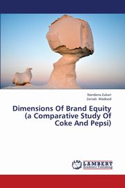 Dimensions of Brand Equity (a Comparative Study of Coke and Pepsi), Zubair Nandana