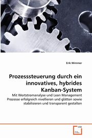 Prozesssteuerung durch ein innovatives, hybrides Kanban-System, Wimmer Erik