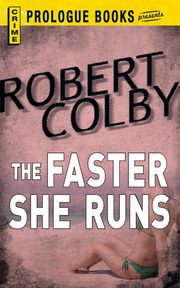 The Faster She Runs, Colby Robert