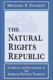 The Natural Rights Republic, Zuckert Michael P.