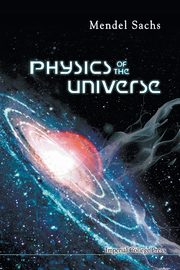 PHYSICS OF THE UNIVERSE, MENDEL SACHS