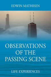 Observations of the Passing Scene, Mathisen Edwin