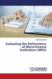 Evaluating the Performance of Micro-Finance Institutions (MFIs), Moloi Gwendoline