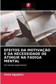 ksiazka tytu: EFEITOS DA MOTIVA?O E DA NECESSIDADE DE ATINGIR NA FADIGA MENTAL autor: Agapitou Vasia