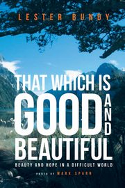 That Which is Good and Beautiful, Bundy Lester