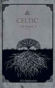 CELTIC, the Prequel  vol.1, Highlanders D. J.