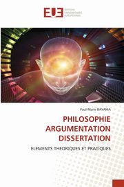 PHILOSOPHIE ARGUMENTATION DISSERTATION, BAYAMA Paul-Marie