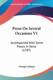Prose On Several Occasions V1, Colman George