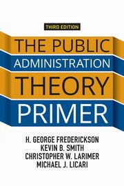 The Public Administration Theory Primer, Frederickson H. George