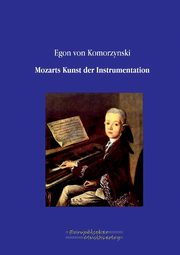 Mozarts Kunst der Instrumentation, Komorzynski Egon von