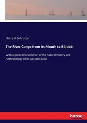 The River Congo from Its Mouth to Blob, Johnston Harry H.