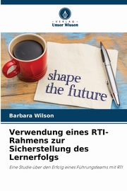 Verwendung eines RTI-Rahmens zur Sicherstellung des Lernerfolgs, Wilson Barbara