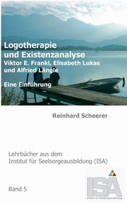 Logotherapie und Existenzanalyse, Scheerer Reinhard