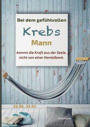 Bei dem gefhlvollen Krebs Mann kommt die Kraft aus der Seele, nicht von einer Hantelbank, Kaufer Silvia