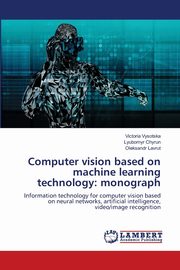 Computer vision based on machine learning technology, Vysotska Victoria