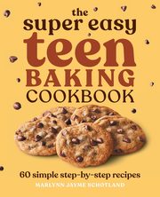 The Super Easy Teen Baking Cookbook, Schotland Marlynn Jayme