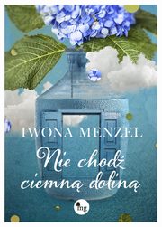 Nie chod ciemn dolin, Menzel Iwona