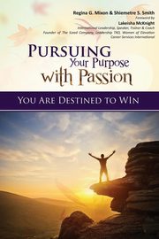 Pursuing Your Purpose With Passion, Mixon Regina