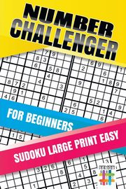 Number Challenger for Beginners Sudoku Large Print Easy, Senor Sudoku