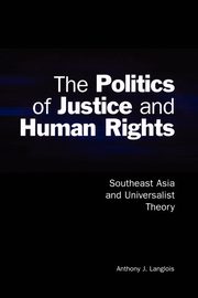 The Politics of Justice and Human Rights, Langlois Anthony J.