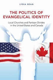ksiazka tytu: The Politics of Evangelical Identity autor: Bean Lydia