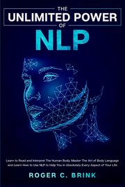 The Unlimited Power of NLP, Brink Roger C