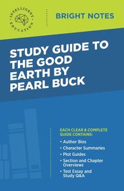 Study Guide to The Good Earth by Pearl Buck, Intelligent Education