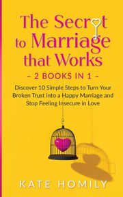 ksiazka tytu: The Secret To Marriage that Works autor: Homily Kate