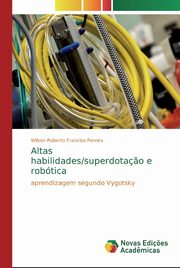 Altas habilidades/superdota?o e robtica, Pereira Wilson Roberto Franciso