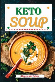 Keto Soup, Baker Stephanie