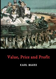 Value, Price and Profit, Marx Karl