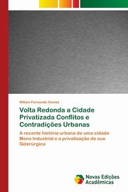 Volta Redonda a Cidade Privatizada Conflitos e Contradi?es Urbanas, Gomez Wiliam Fernando