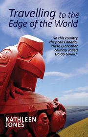 Travelling to The Edge of the World, Jones Kathleen